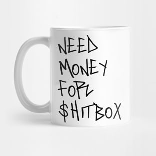 Need money for shitbox Mug